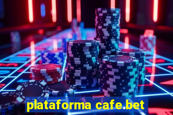 plataforma cafe.bet